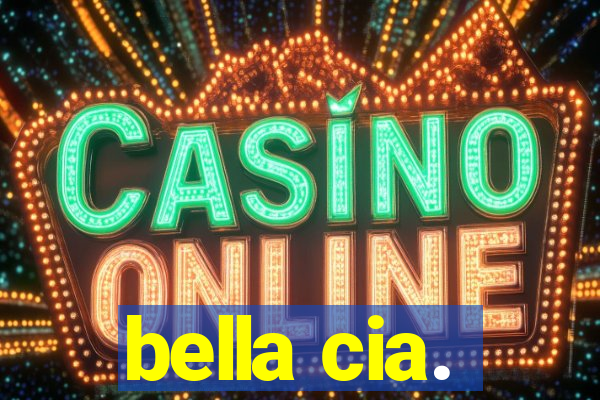 bella cia.
