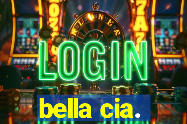 bella cia.