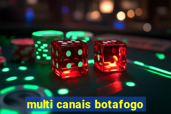 multi canais botafogo