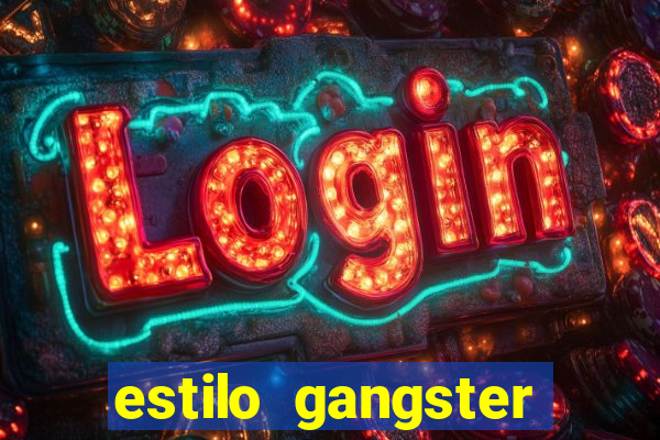 estilo gangster shopping popular