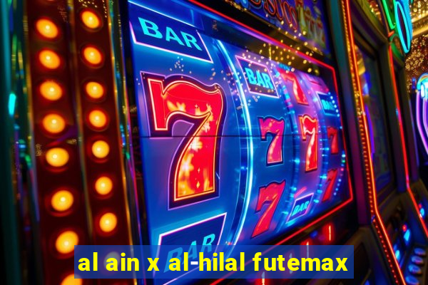 al ain x al-hilal futemax