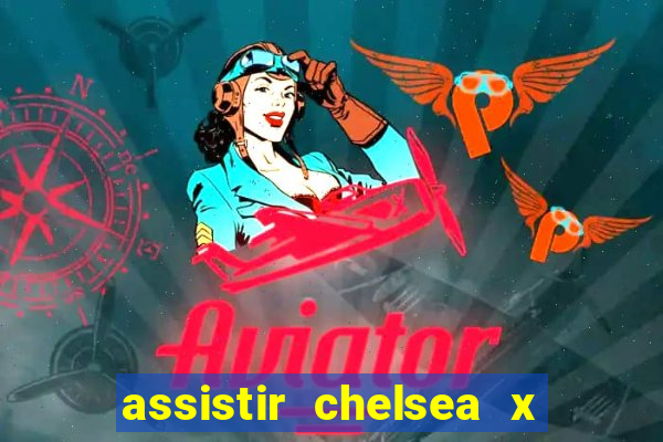 assistir chelsea x arsenal futemax