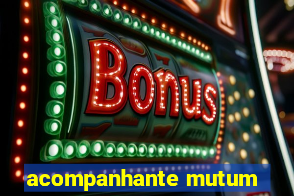 acompanhante mutum