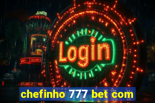 chefinho 777 bet com