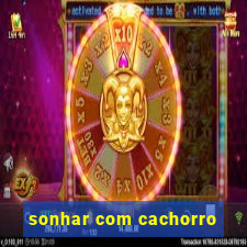 sonhar com cachorro