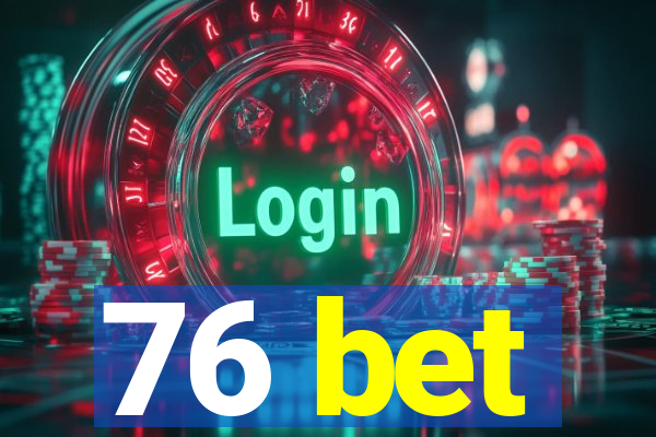 76 bet