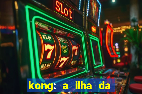 kong: a ilha da caveira filme completo dublado mega filmes