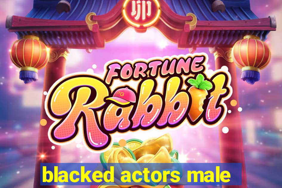 blacked actors male