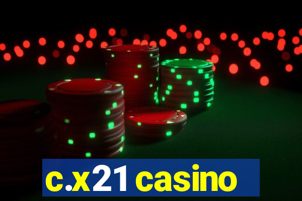 c.x21 casino