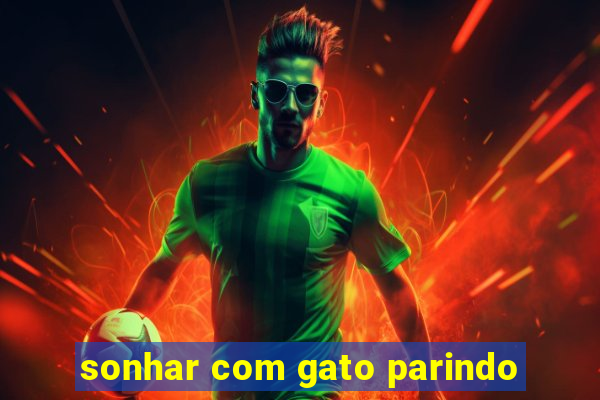 sonhar com gato parindo
