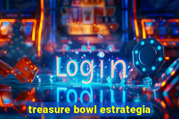 treasure bowl estrategia