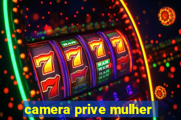 camera prive mulher