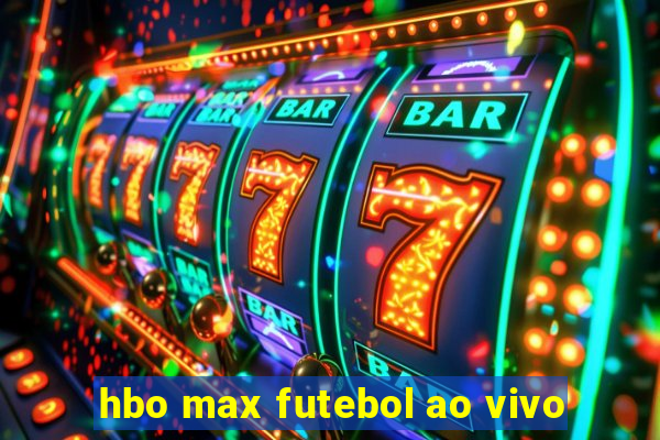 hbo max futebol ao vivo