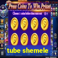 tube shemele
