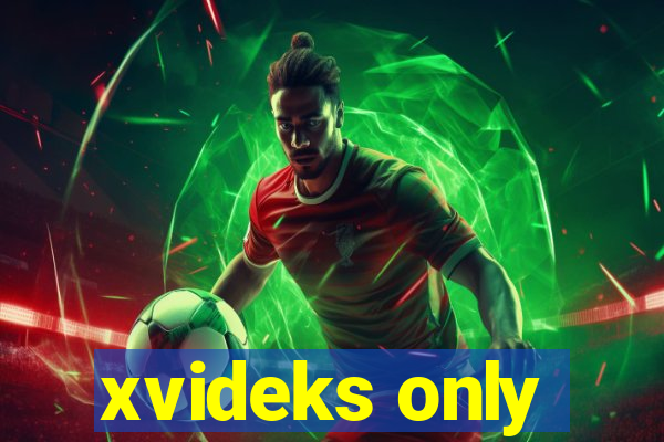 xvideks only