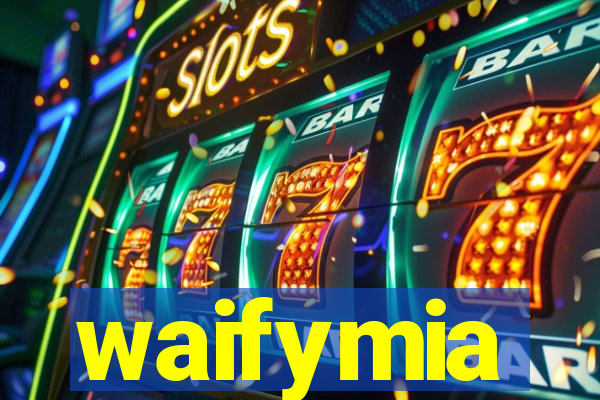 waifymia