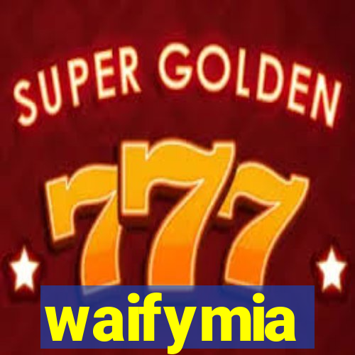 waifymia