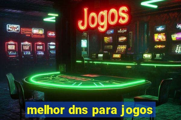 melhor dns para jogos