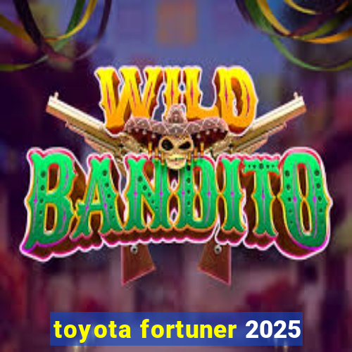 toyota fortuner 2025