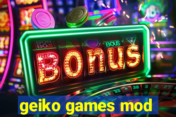 geiko games mod