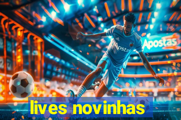 lives novinhas