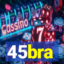45bra