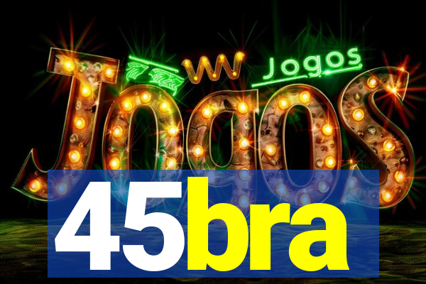 45bra