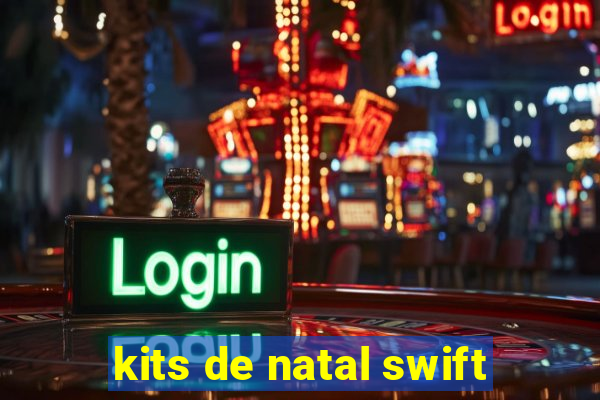 kits de natal swift