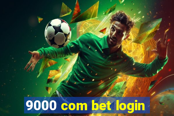 9000 com bet login