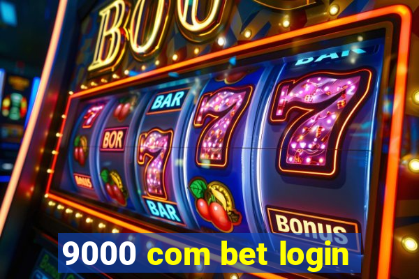 9000 com bet login