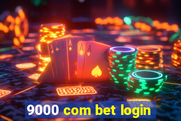 9000 com bet login