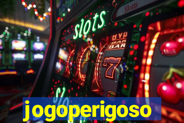 jogoperigoso