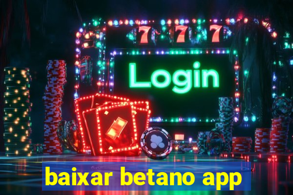 baixar betano app