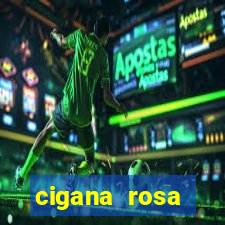 cigana rosa vermelha historia