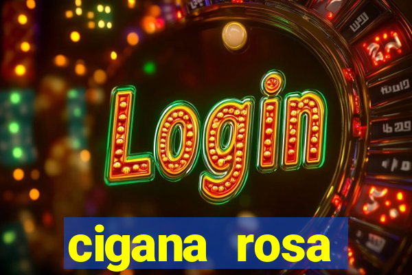 cigana rosa vermelha historia