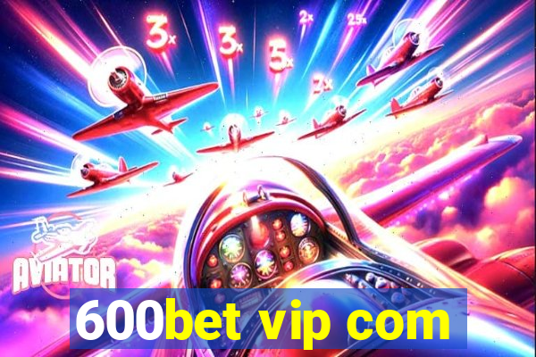 600bet vip com