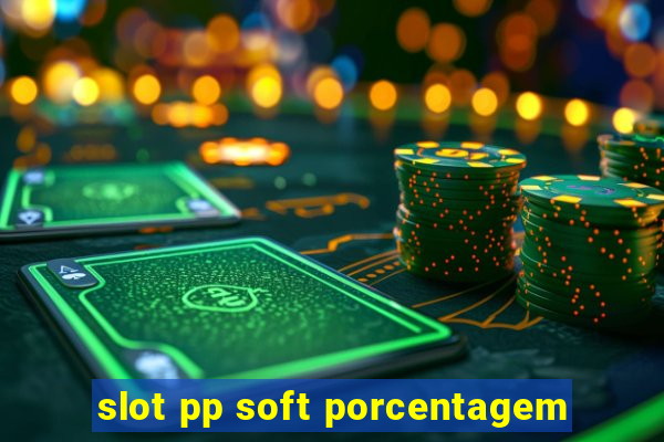 slot pp soft porcentagem