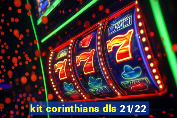 kit corinthians dls 21/22