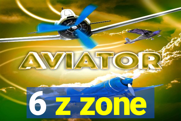 6 z zone