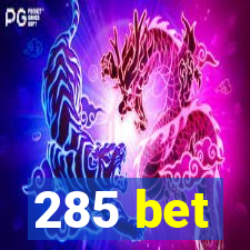 285 bet