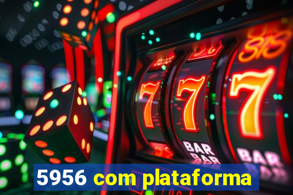 5956 com plataforma