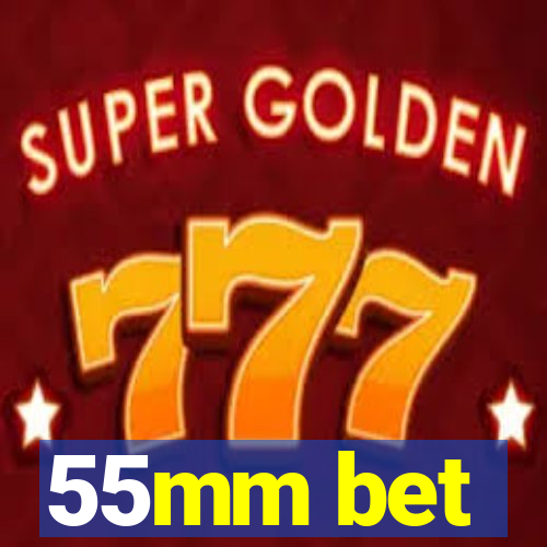55mm bet