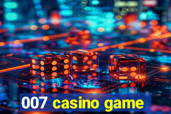 007 casino game