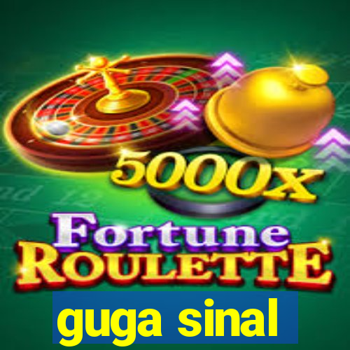 guga sinal