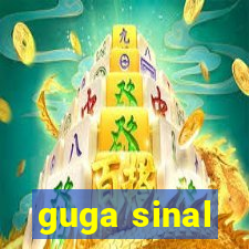 guga sinal