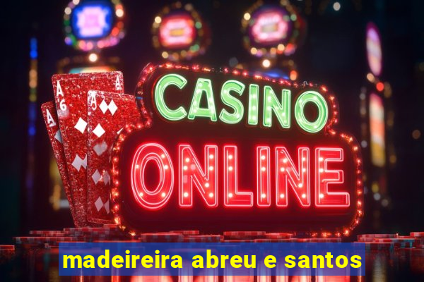 madeireira abreu e santos