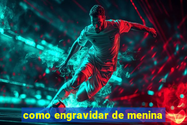 como engravidar de menina