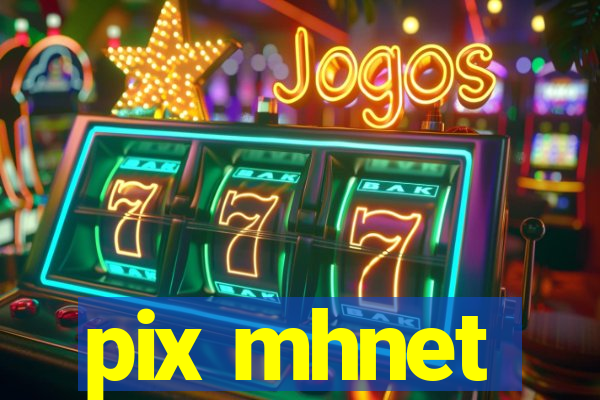 pix mhnet