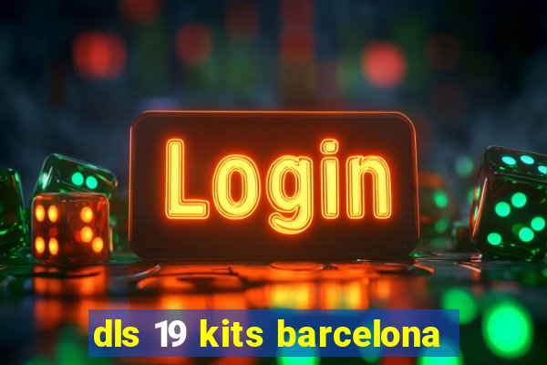 dls 19 kits barcelona