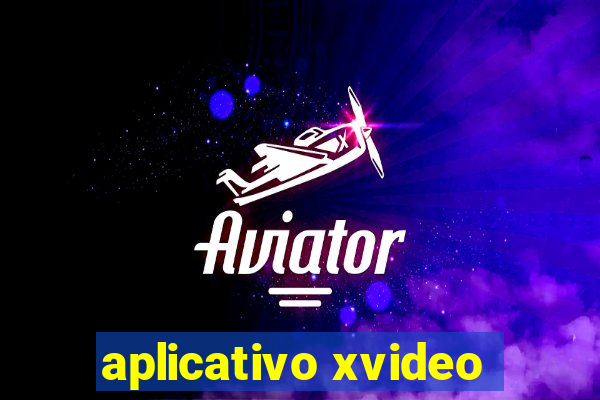 aplicativo xvideo